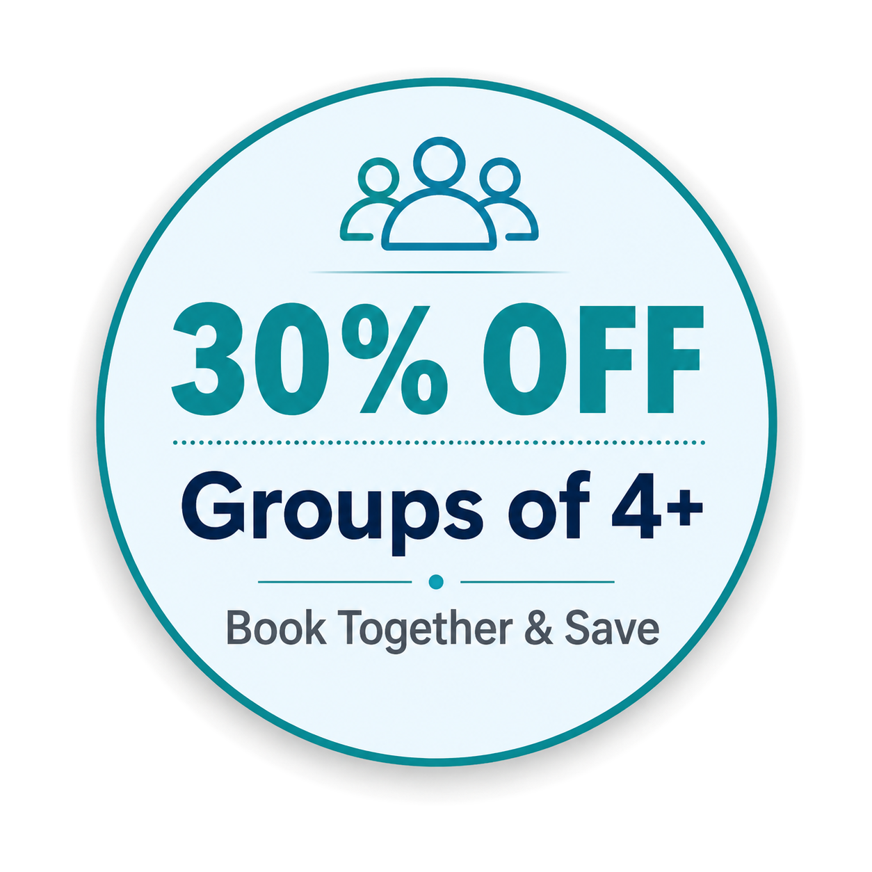 30% OFF Groups of 4+ Book Together and Save